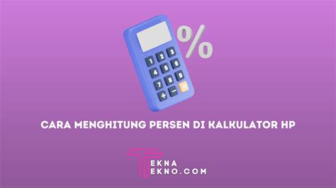 4 Cara Menghitung Persen Di Kalkulator HP Android Dan IOS Dengan Mudah