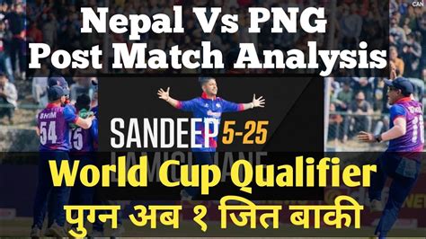 Nepal Vs Png Post Match Analysis World Cup Qualifier Pugna Jeet