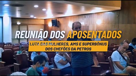 Reunião Dos Aposentados Discute Luta Das Mulheres Ams E Superbônus Dos