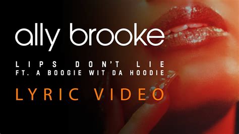 Ally Brooke Lips Dont Lie Lyrics Feat A Boogie Wit Da Hoodie 💋