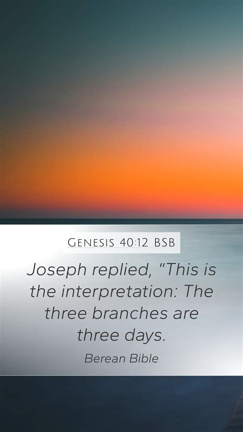 Genesis 40 12 BSB Mobile Phone Wallpaper Joseph Replied This Is The