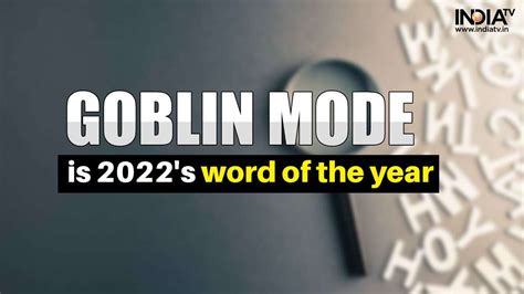 Oxford Dictionary Announces Goblin Mode As Word Of Year 2022 Know