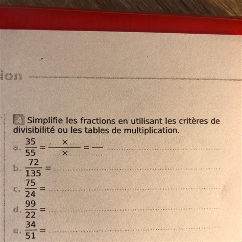 bonjour Simplifie les fractions en utilisant les critères de