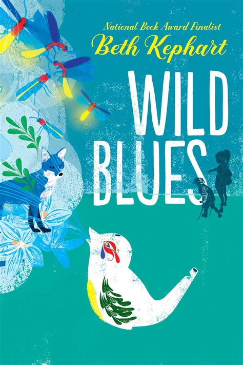 Wild Blues | Book by Beth Kephart, William Sulit | Official Publisher Page | Simon & Schuster