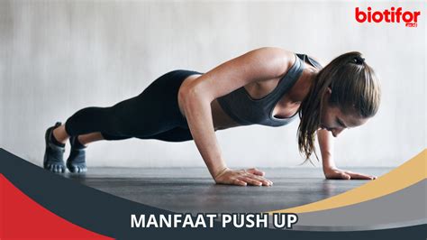 Manfaat Push Up Meningkatkan Kesehatan Dan Kebugaran Anda Biotifor