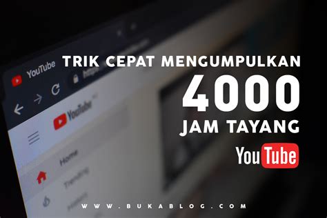 Cara Cepat Mendapatkan Jam Tayang Di Youtube Update Bukablog