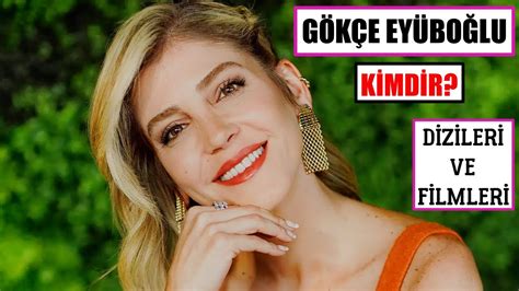 Gökçe Eyüboğlu Kimdir Oynadığı Diziler Filmler YouTube