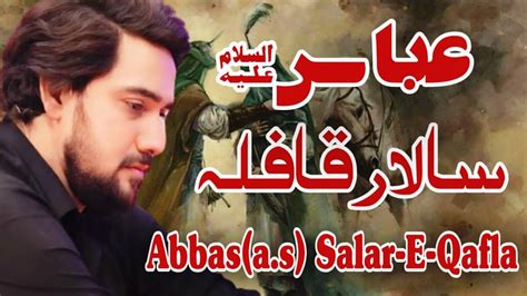 Abbasas Salar E Qafla Farhan Ali Waris New Noha Azadari Jafria Parachinar