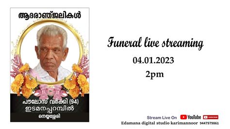 PAULOSE VARKEY 94 EDAMANAPARAMBIL NEYYASERRY FUNERAL LIVE