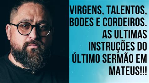 Virgens Talentos Bodes E Cordeiros As Ultimas Instru Es Do Ltimo