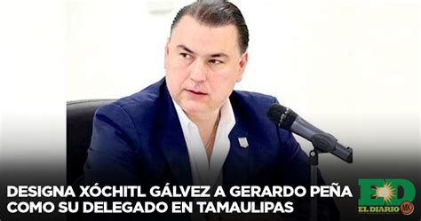 Designa Xóchitl Gálvez A Gerardo Peña Como Su Delegado En Tamaulipas