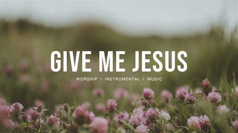 Give Me Jesus Upperroom Instrumental Worship Prayer Music Piano