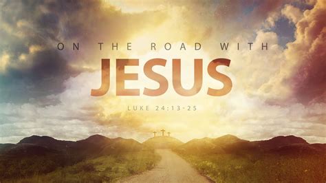 Luke 24 13 35 On The Road With Jesus YouTube