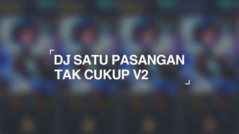 dj satu pasangan tak cukup emang dasar raka remixer remix youtube