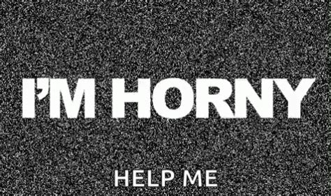 Horny Help Me Horny HelpMe Discover Share GIFs Animated