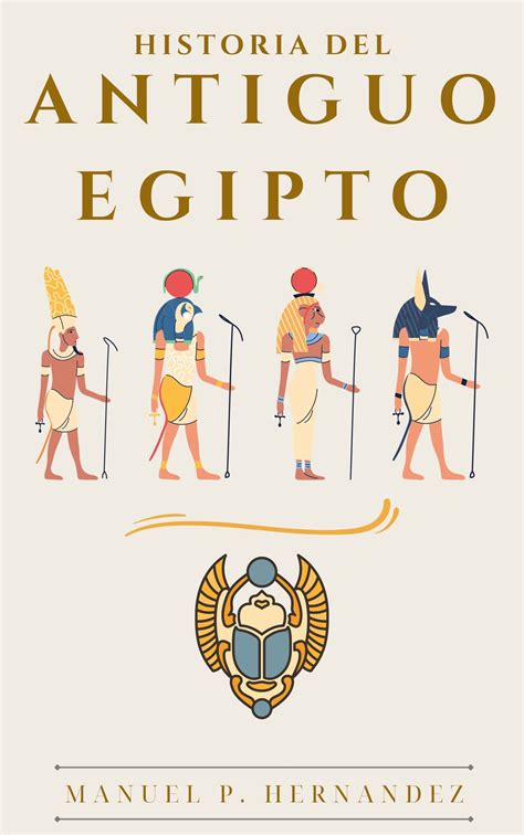 La Historia del Antiguo Egipto Una guía completa sobre las pirámides