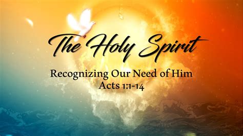 The Holy Spirit Recognizing Our Need Of Him Revive Outreach Church