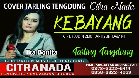 Kebayang Cover Tarling Tengdung Citra Nada Ika Bonita Youtube