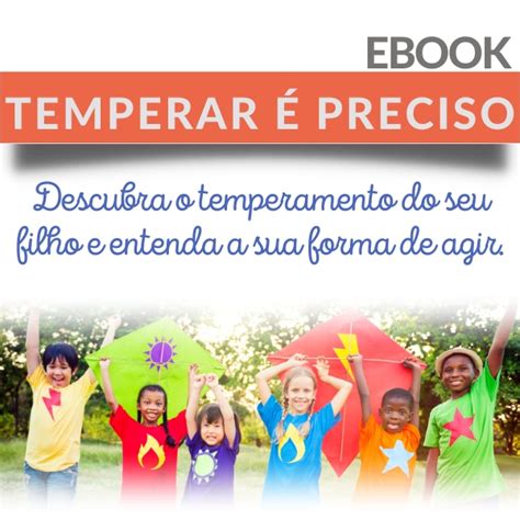 Descubra O Temperamento Do Seu Filho E Entenda A Sua Forma De Agir