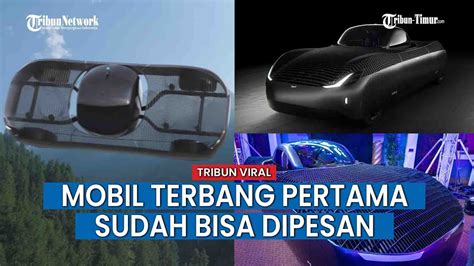 Tampilan Mobil Terbang Pertama Di Dunia Cek Harganya YouTube