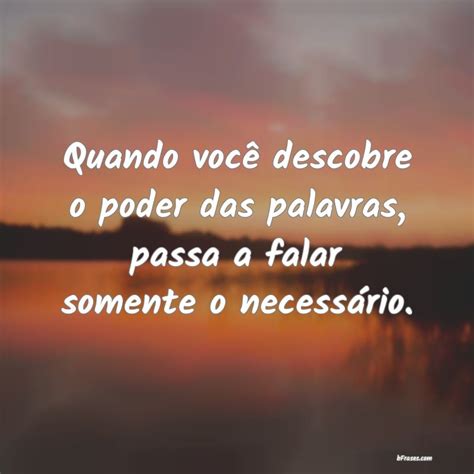 Frases O Poder Das Palavras - Quando você descobre o poder das palavr