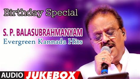 S P Balasubrahmanyam Evergreen Kannada Hits Birthday Special Jukebox