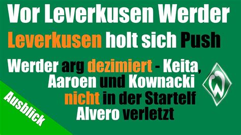 Bayer Leverkusen Sv Werder Bremen Neue Verletzte Laut Pk Startelf