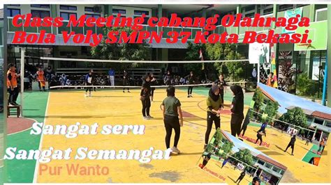 Class Meeting Cabang Olahraga Bola Voly Smp N 37 Kota Bekasi Youtube