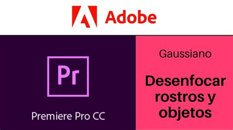 Desenfocar Rostros Y Objetos En Adobe Premiere Pro Efecto Gaussiano