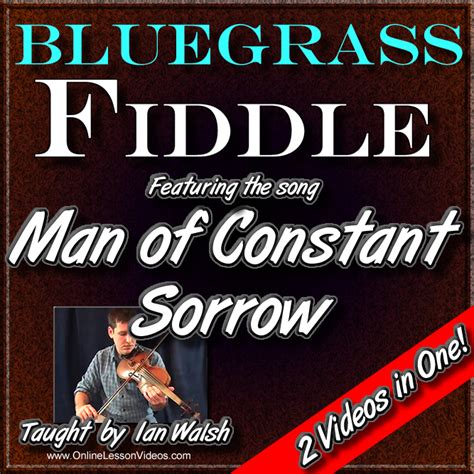 Man Of Constant Sorrow Bluegrass Fiddle Masterclass Taught By Ian Walsh