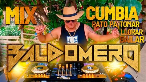 Mix Cumbia Pato Pa Tomar Dj Baldomero Youtube