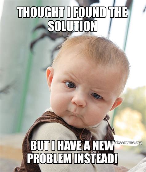 problem solution memes   meme app doesnt   modem