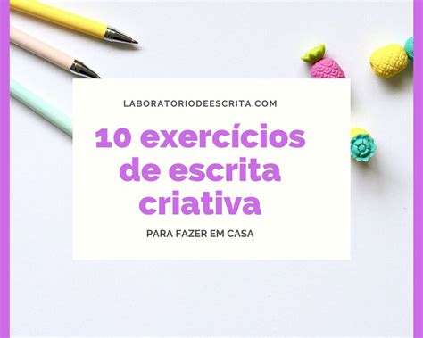 10 exercícios de escrita criativa LabE Escrita Criativa