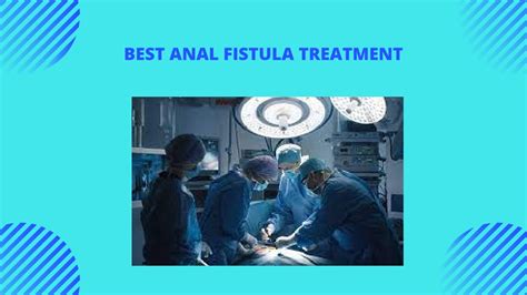 Ppt Best Anal Fistula Doctor Powerpoint Presentation Free Download