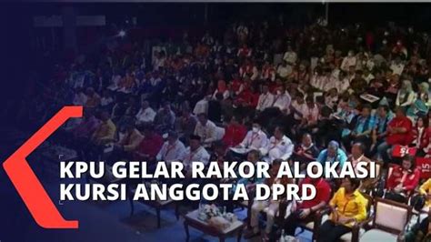 Kpu Gelar Rakor Penataan Dapil Dan Alokasi Kursi Anggota Dprd