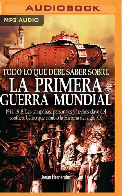 Todo Lo Que Debe Saber Sobre La 1a Guerra Mundial By Jesus Hernandez