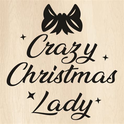 Crazy Christmas Lady Svg Funny Christmas Png