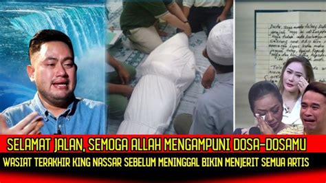 CEK FAKTA: Merinding! Begini Wasiat Terakhir King Nassar Sebelum ...