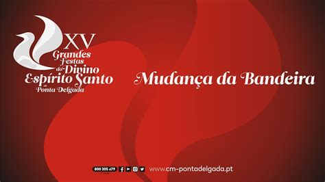 Mudan A Da Bandeira Xv Grandes Festas Do Divino Esp Rito Santo De