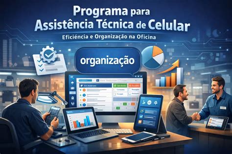 O Que E Assistencia Tecnica - O Programa para Assistência Técnica de Celular que Facilita Sua Rotina ...