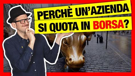 Perché un azienda si quota in Borsa Ecco svelati i tre motivi