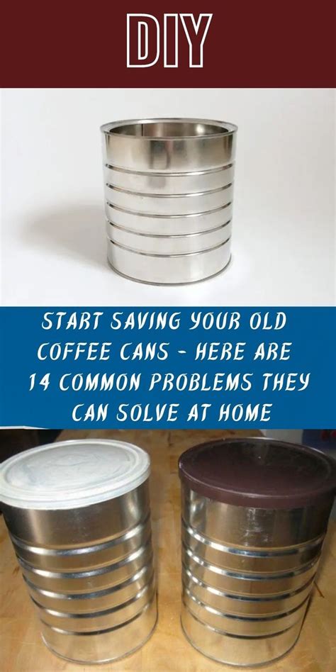 Start Saving Your Old Coffee Cans - Here Are 14 Common Problems They ...