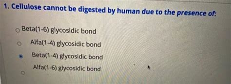 Solved 1. Cellulose cannot be digested by human due to the | Chegg.com