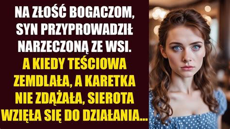 Na Z O Bogaczom Syn Przyprowadzi Do Domu Narzeczon Ze Wsi Ale