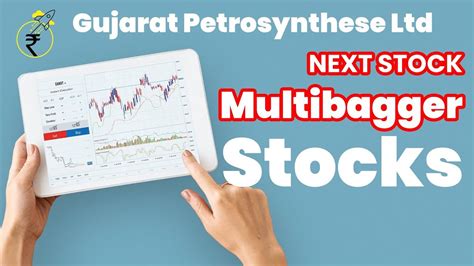 Gujarat Petrosynthese Ltd Next Mutibagger Stock Gujarat Next