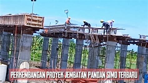 Perkembangan Proyek Nasional Jembatan Pandan Simo Yogyakarta Youtube