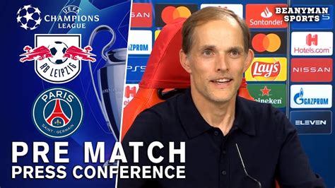 Rb Leipzig 0 3 Psg Thomas Tuchel Post Match Press Conference