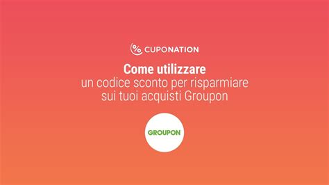 Come Usare Un Nostro Codice Sconto Groupon YouTube