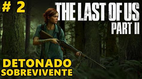 THE LAST OF US 2 DETONADO PARTE 2 DUBLADO PT BR AS PATRULHEIRAS MODO