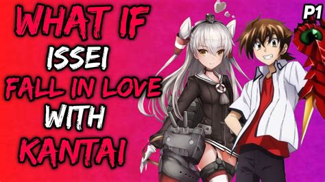 What If Issei Fall In Love With Kantai Part Youtube